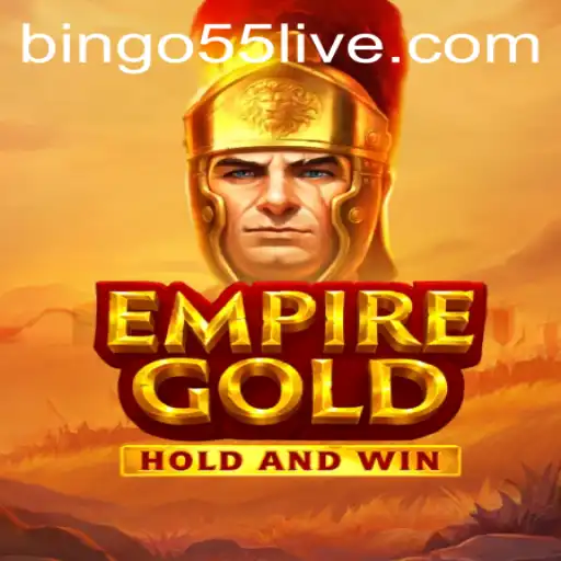 Descubra 'EmpireGold': O Novo Fenômeno Mundial Inspirado por Bingo55.COM